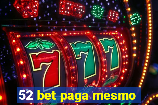 52 bet paga mesmo